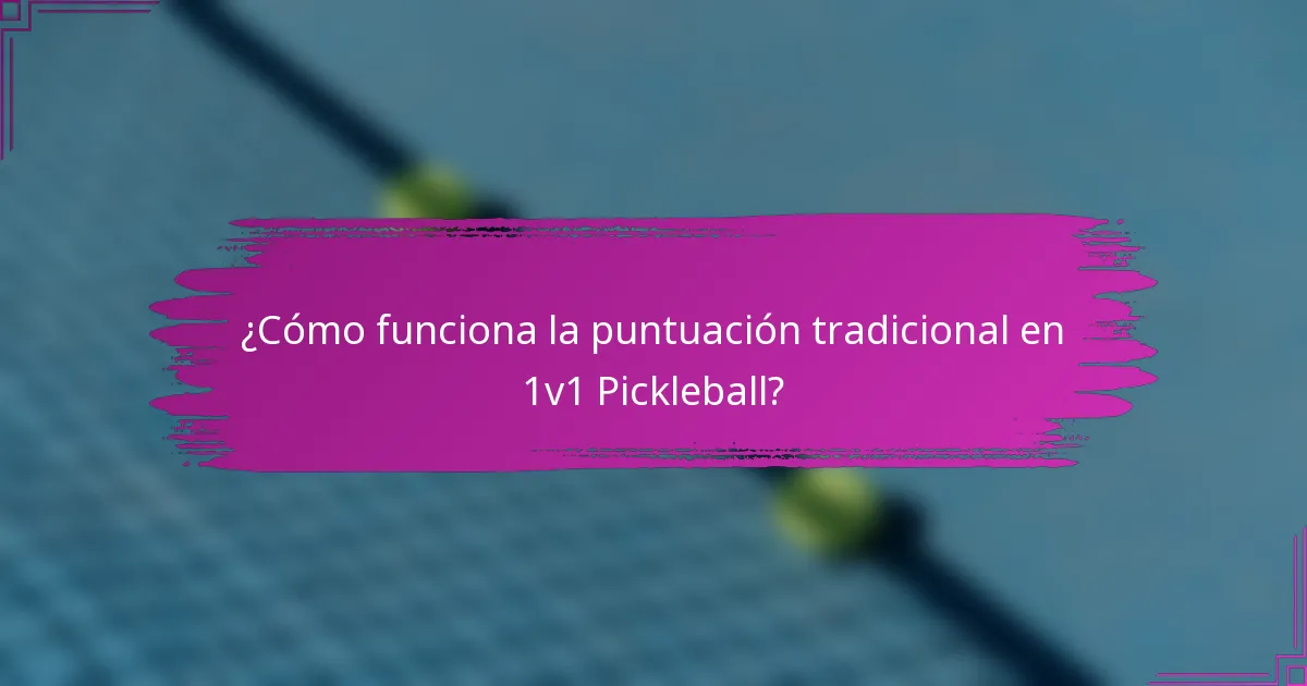 ¿Cómo funciona la puntuación tradicional en 1v1 Pickleball?