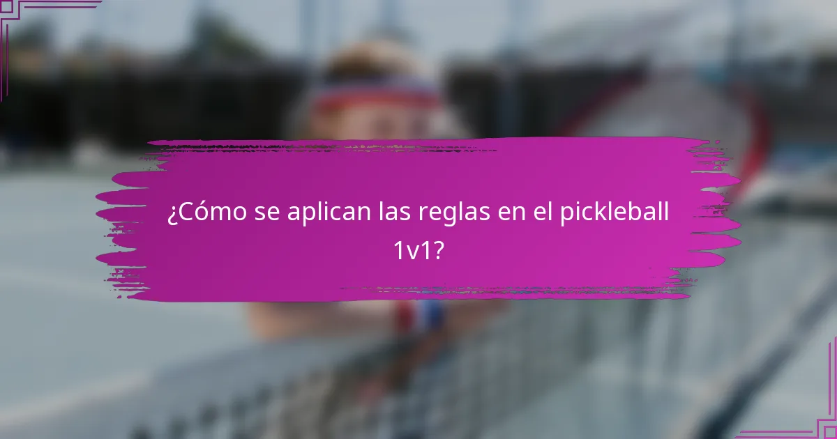 ¿Cómo se aplican las reglas en el pickleball 1v1?