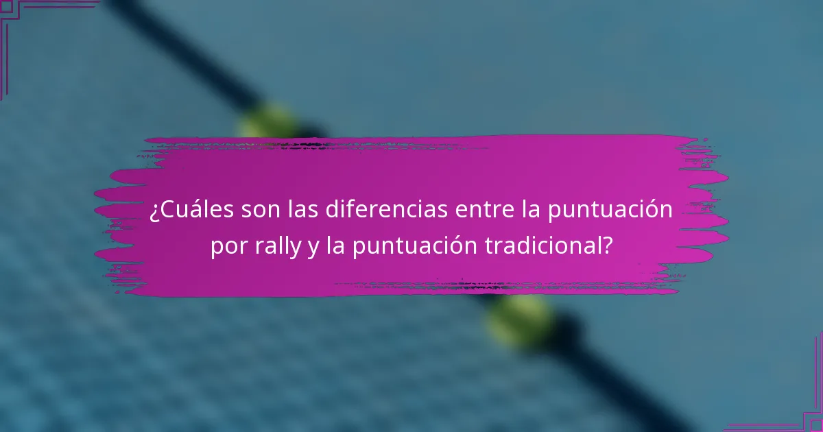 ¿Cuáles son las diferencias entre la puntuación por rally y la puntuación tradicional?