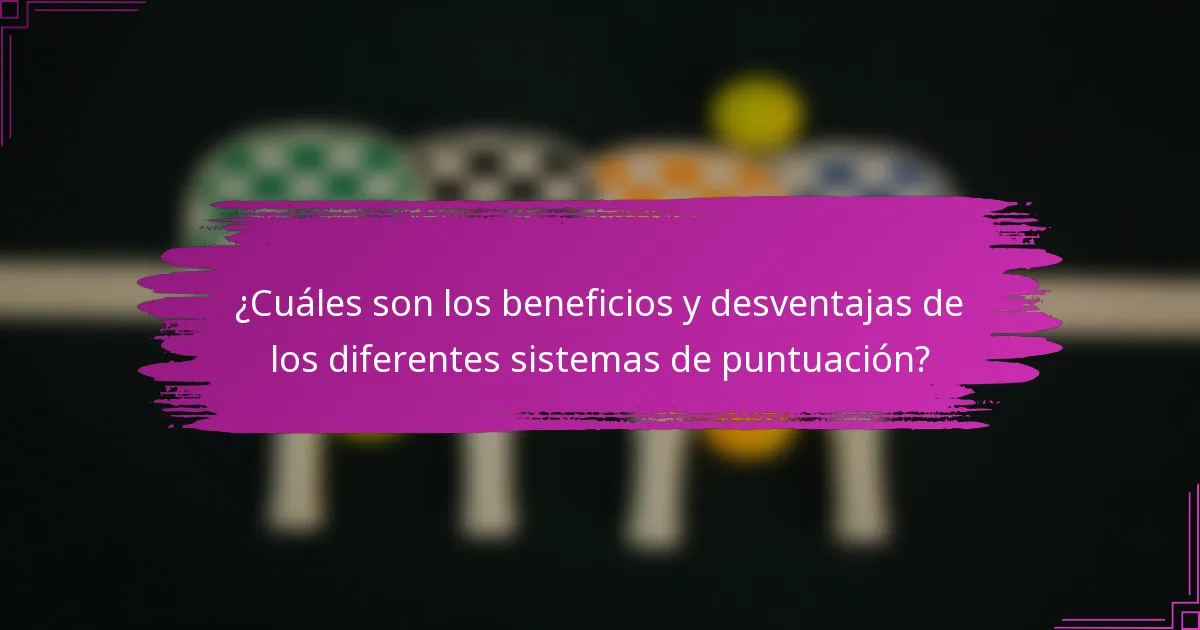 ¿Cuáles son los beneficios y desventajas de los diferentes sistemas de puntuación?