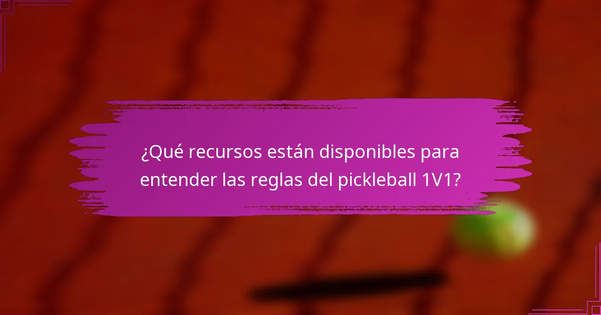 ¿Qué recursos están disponibles para entender las reglas del pickleball 1V1?