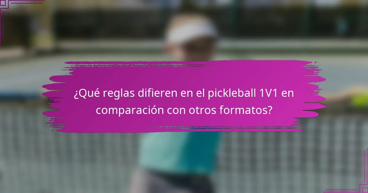 ¿Qué reglas difieren en el pickleball 1V1 en comparación con otros formatos?